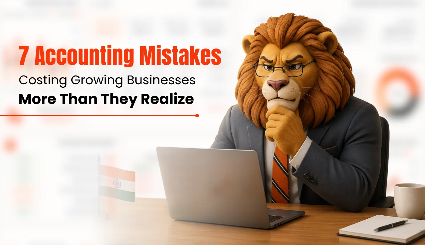7 Accounting Mistakes That Quietly Cost Growing Businesses in India (And How to Fix Them)